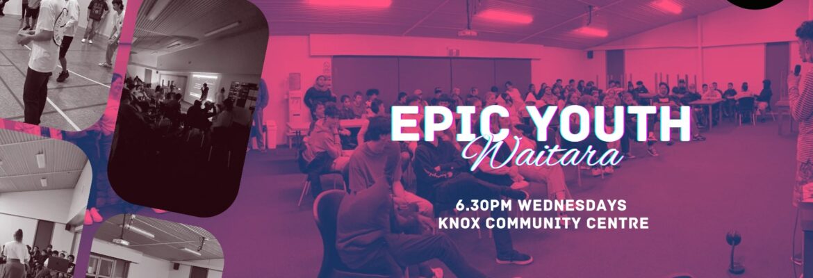 Epic Youth Group – Knox Church, Waitara